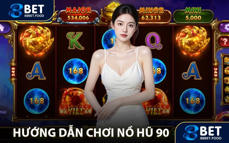 Hướng dẫn chơi nổ hũ 90 tại nhà cái uy tín