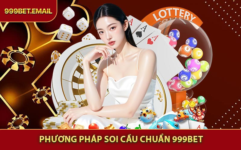 Phương Pháp Soi Cầu Chuẩn 999BET Được Cao Thủ Áp Dụng